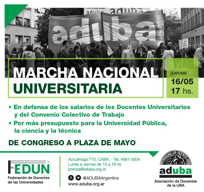 Marcha Nacional Universitaria El jueves 16 de Mayo los docentes universitarios marchamos en defensa de nuestros salarios y del Convenio Colectivo de Trabajo. Por más presupuesto para la Universidad Pública, la ciencia y la técnica. 17 horas desde Congreso a Plaza de Mayo