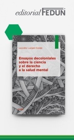 Editorial FEDUN editó «Ensayos decoloniales sobre la ciencia y el derecho a la salud mental»